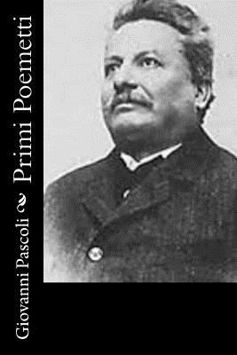 Primi Poemetti [Italian] 1478158743 Book Cover