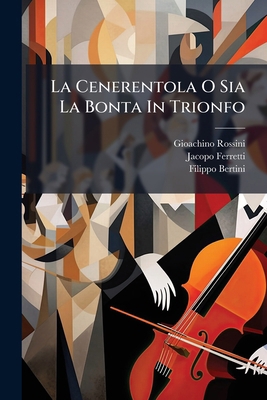 La Cenerentola O Sia La Bonta In Trionfo: Melod... [Italian] 128671544X Book Cover