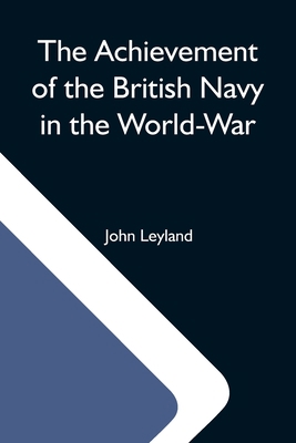 The Achievement Of The British Navy In The Worl... 9354592511 Book Cover