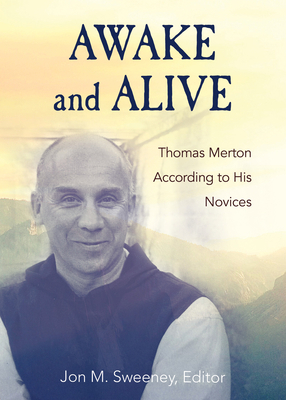 Awake and Alive: Thomas Merton According to His... 1626984913 Book Cover