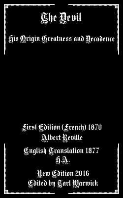 The Devil: His Origin, Greatness, and Decadence 1540394972 Book Cover
