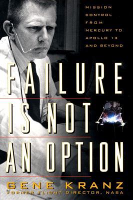 Failure Is Not an Option: Mission Control from ... 0743200799 Book Cover