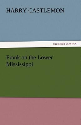 Frank on the Lower Mississippi 3842465300 Book Cover