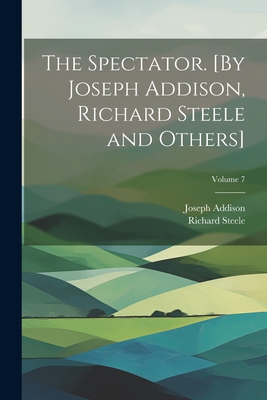 The Spectator. [By Joseph Addison, Richard Stee... 1021450618 Book Cover