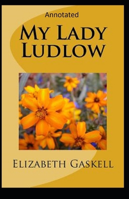 Paperback My Lady Ludlow-Elizabeth's Classic Edition(Annotated) Book