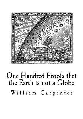 One Hundred Proofs that the Earth is not a Glob... 1726164799 Book Cover