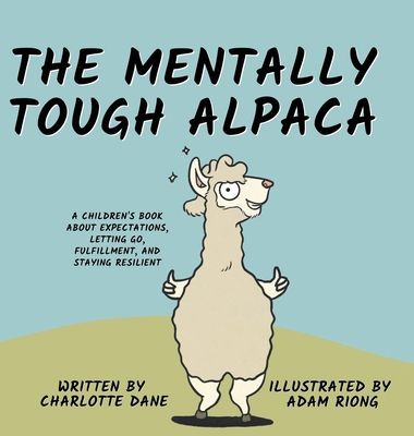 The Mentally Tough Alpaca: A Children's Book Ab... 1647432545 Book Cover
