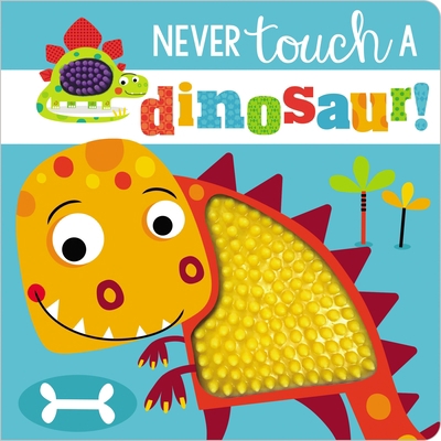 Never Touch a Dinosaur! 1800582048 Book Cover