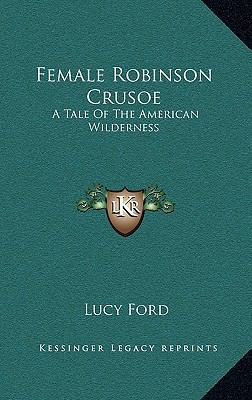 Female Robinson Crusoe: A Tale of the American ... 1163686859 Book Cover