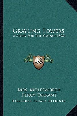 Grayling Towers: A Story For The Young (1898) 1166607933 Book Cover