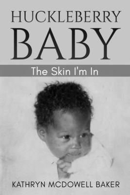 Huckleberry Baby: The Skin I'm In B0F4PJW8YZ Book Cover