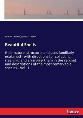 Beautiful Shells: their nature, structure, and ... 3337391826 Book Cover