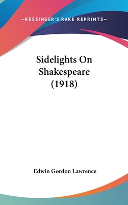 Sidelights On Shakespeare (1918) 143655554X Book Cover