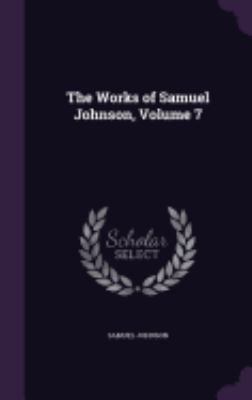 The Works of Samuel Johnson, Volume 7 1358621861 Book Cover