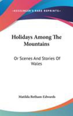 Holidays Among The Mountains: Or Scenes And Sto... 054852355X Book Cover