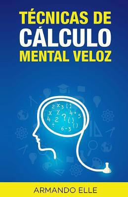 Técnicas de Cálculo Mental Veloz [Spanish] 1511830247 Book Cover