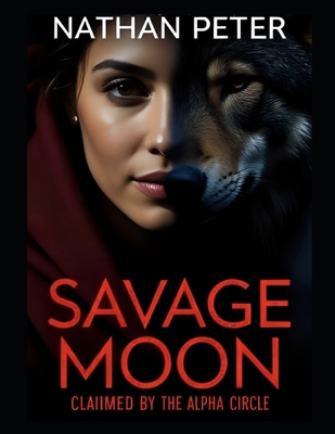 Savage Moon: Claimed by the Alpha Circle: An In... B0FH2Q8PP3 Book Cover