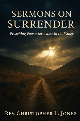 Sermons On Surrender: Preaching Power for Those... B0FGYGP31Y Book Cover