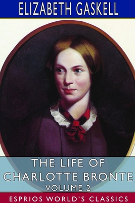 The Life of Charlotte Bronte - Volume 2 (Esprio... 171439123X Book Cover