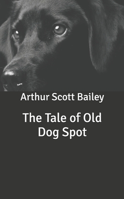 The Tale of Old Dog Spot B088JCJN81 Book Cover