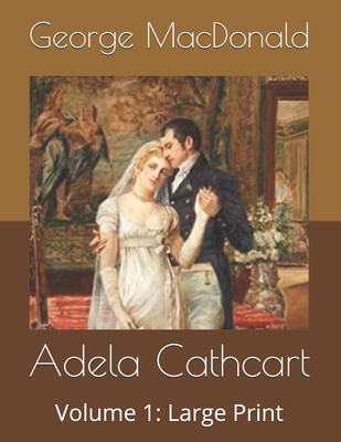 Adela Cathcart: Volume 1: Large Print B087619RLX Book Cover