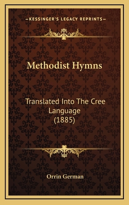 Methodist Hymns: Translated Into The Cree Langu... 1165462249 Book Cover