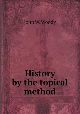 History by the topical method 5518729065 Book Cover