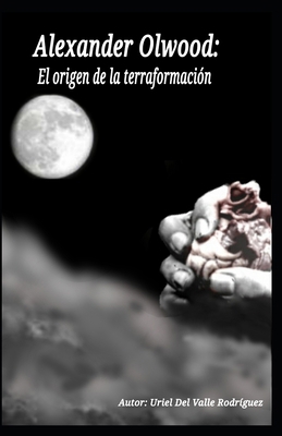 Alexander Olwood: El origen de la terraformación [Spanish] B08DBNHBGW Book Cover