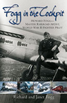 Fogg in the Cockpit: Howard Fogg--Master Railro... 1612000045 Book Cover