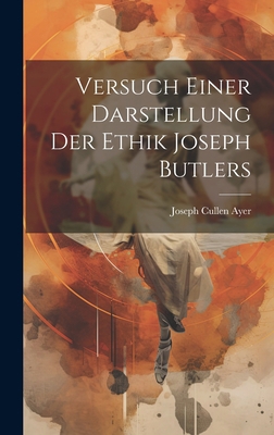 Versuch Einer Darstellung Der Ethik Joseph Butlers [German] 1020676701 Book Cover