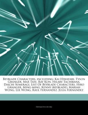Paperback Beyblade Characters, Including : Kai Hiwatari, Tyson Granger, Max Tate, Ray Kon, Hilary Tachibana, Daichi Sumeragi, List of Beyblade Characters, Hiro G Book