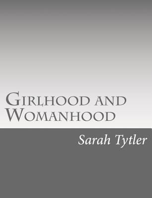 Girlhood and Womanhood: The Story of some Fortu... 1533040664 Book Cover