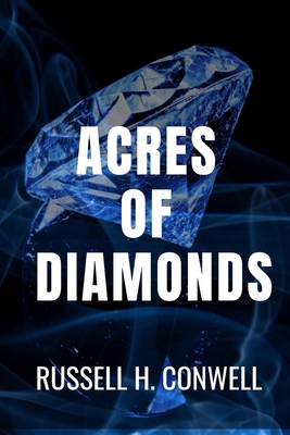 Acres of Diamonds - Russell H. Conwell: Classic... B08B7RGW2F Book Cover
