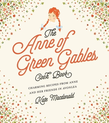 The Anne of Green Gables Cookbook: Charming Rec... 163106374X Book Cover