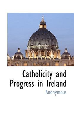 Catholicity and Progress in Ireland 1117484432 Book Cover