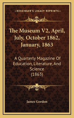 The Museum V2, April, July, October 1862, Janua... 116524084X Book Cover