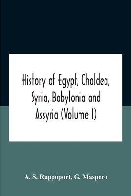 History Of Egypt, Chaldea, Syria, Babylonia And... 9354187323 Book Cover