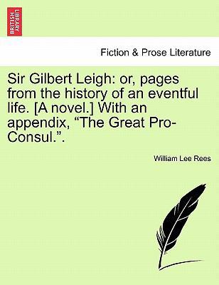 Sir Gilbert Leigh: Or, Pages from the History o... 1241394210 Book Cover