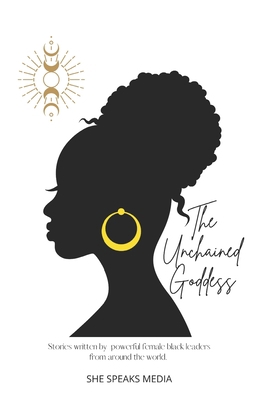 The Unchained Goddess: Stories written by power... B09FS56NX5 Book Cover