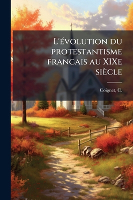 L'évolution du protestantisme francais au XIXe ... [French] 1171942281 Book Cover