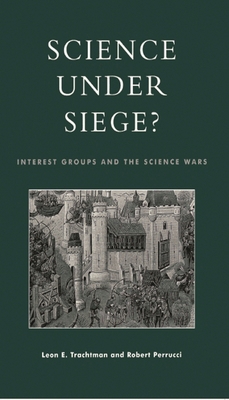 Science Under Siege?: Interest Groups and the S... 0847698017 Book Cover