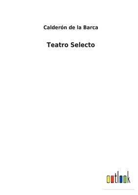 Teatro Selecto [Spanish] 3368000209 Book Cover