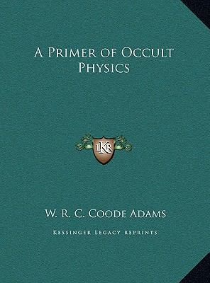 A Primer of Occult Physics 1169680526 Book Cover