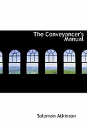 The Conveyancer's Manual [Large Print] 0559004869 Book Cover