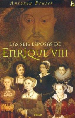 SEIS ESPOSAS DE ENRIQUE VIII, LAS [Spanish] 846662449X Book Cover