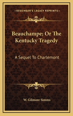 Beauchampe; Or The Kentucky Tragedy: A Sequel T... 116374199X Book Cover