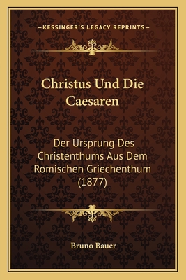 Christus Und Die Caesaren: Der Ursprung Des Chr... [German] 1168120713 Book Cover