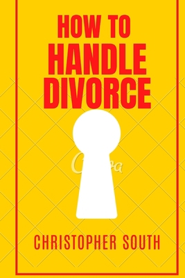How to handle divorce: The effective methods on... B0BJ4ZTKCJ Book Cover