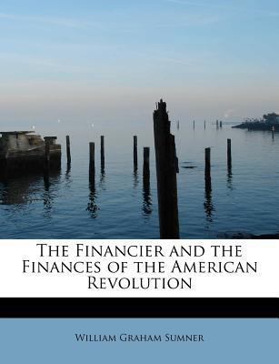 The Financier and the Finances of the American ... 1241251495 Book Cover
