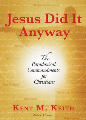 Jesus Did It Anyway: The Paradoxical Commandmen... 042521205X Book Cover